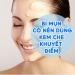 Bị Mụn Có Nên Dùng Kem Che Khuyết Điểm Không? Xem Ngay