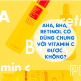 AHA, BHA, Retinol Có Dùng Chung Với Vitamin C Được Không?