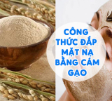 Công Thức Đắp Mặt Nạ Bằng Cám Gạo Trị Mụn Cho Da Nhờn