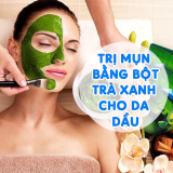 Trị Mụn Bằng Bột Trà Xanh Cho Da Dầu Hiệu Quả Sau 2 Tuần