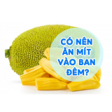 Có Nên Ăn Mít Vào Ban Đêm? 80% Bạn Chưa Biết Điều Này