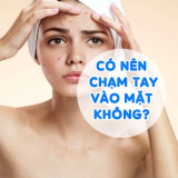 Có Nên Chạm Tay Vào Mặt Không? Sai Lầm Của 99% Chị Em