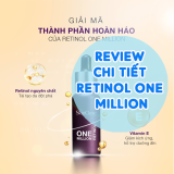 Review Chi Tiết Retinol One Million Dành Cho Người Chơi Hệ Mix