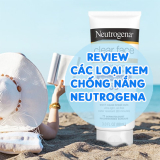Review Các Loại Kem Chống Nắng Neutrogena Hot Nhất 2021