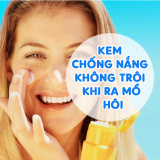 Review Kem Chống Nắng Không Trôi Khi Ra Mồ Hôi Tốt Nhất
