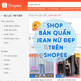 Shop Bán Quần Jean Nữ Đẹp Trên Shopee Bạn Nên Mua Ngay